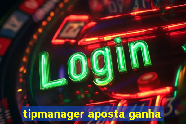 tipmanager aposta ganha